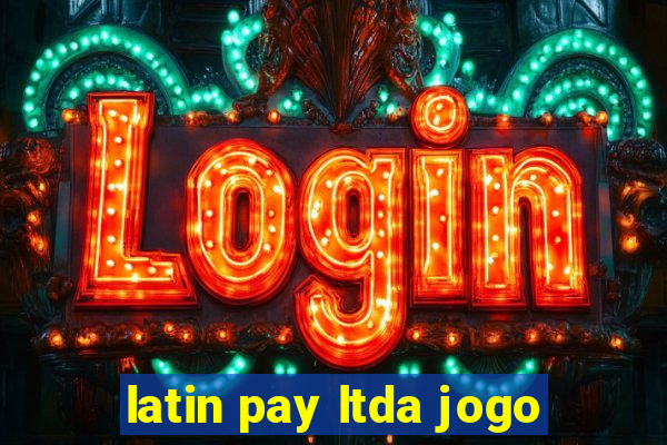 latin pay ltda jogo